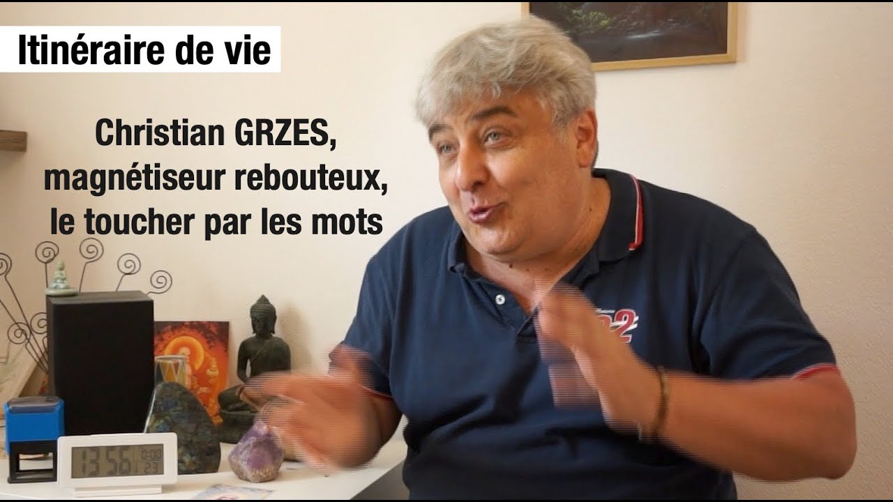 Christian GRZES, magnétiseur rebouteux, le toucher par les mots.