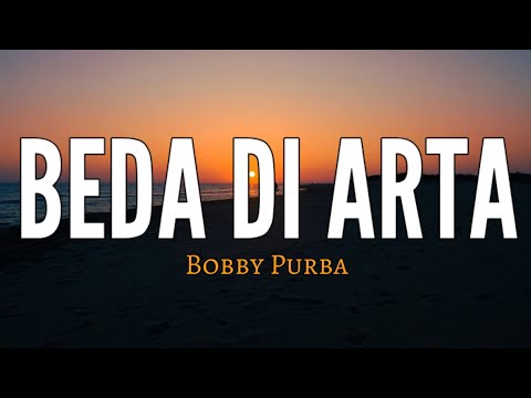 Beda Di Arta | Bobby Purba | Lirik