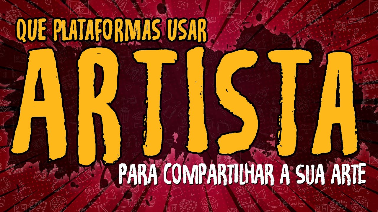 Artista – Que Plataformas Usar Para Compartilhar a Sua Arte