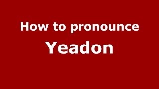 How to pronounce Yeadon