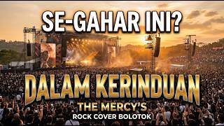 Download lagu DALAM KERINDUAN – THE MERCY'S | ROCK COVER BOLOTOK mp3