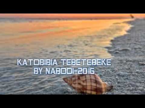 KATOBIBIA TEBETEBEKE BY NABOOI-2016