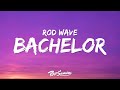 Rod Wave Bachelor Lyrics