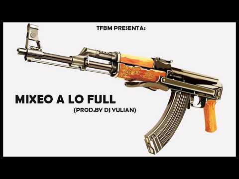 MIXEO A LO FULL  - PROD BY DJ YULIAN 🔥🔥