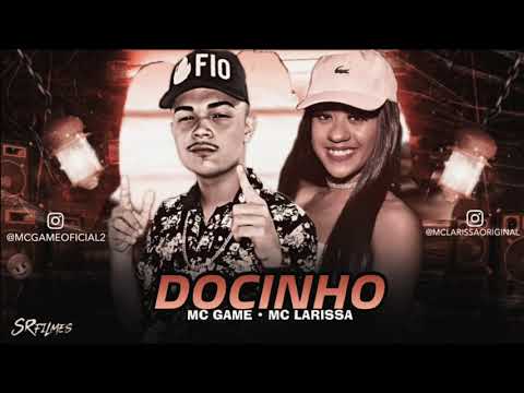 MC GAME E MC LARISSA - DOCINHO - MÚSICA NOVA