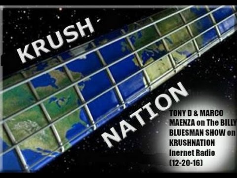 Tony D & Marco Maenza on The Billy Bluesman Show on Krushnation Internet Radio 12/ 20 /16