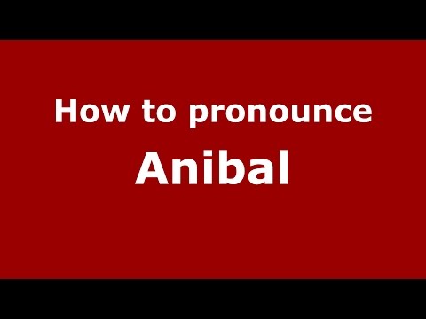 How to pronounce Anibal (Spanish/Argentina) - PronounceNames.com