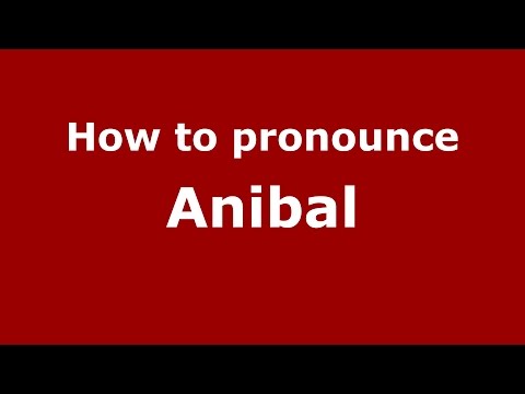 How to pronounce Anibal