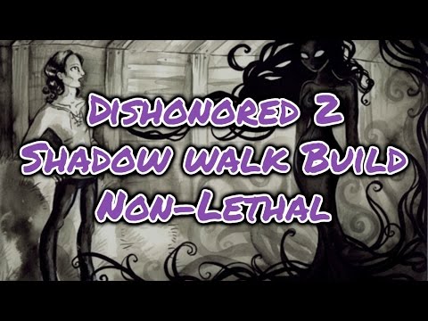 Dishonored 2 Shadow Walk Build (Non-Lethal)