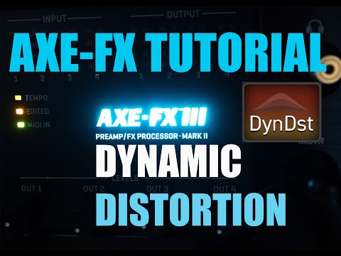 AXE FX 3 TUTORIAL - DYNAMIC DISTORTION