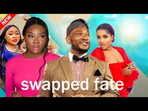 SWAPPED  FATE - AWARD WINNNING 2023 AFRICAN NIGERIAN NOLLYWOOD / Nigerian movies  latest full movie