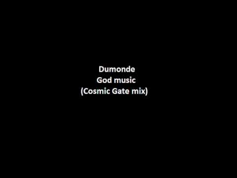 Dumonde - God music (Cosmic Gate mix)