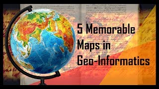 5 Memorable Maps in Geo-Informatics