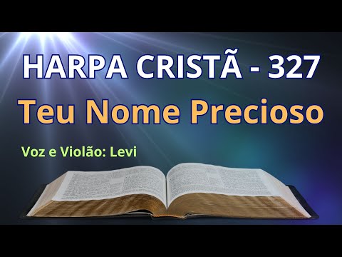 Harpa Cristã - 327 - Teu Nome Preciso - Levi - com letra