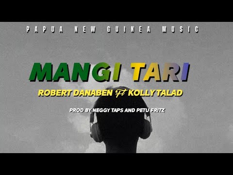 Mangi Tari (2024) - Robert Danaben feat Kolly Talad(Prod by Neggy Taps and Petu Fritz)