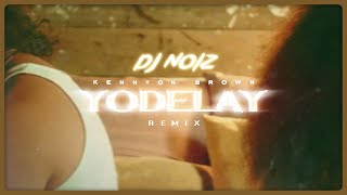 DJ Noiz & Kennyon Brown - Yodelay Remix (Audio)