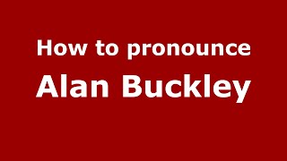 How to pronounce Alan Buckley