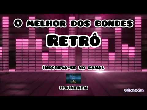 o melhor dos bondes retrô bondes, tigrão, vinho, havaianos,os magrinhos, e outros.( jj.djnenem )