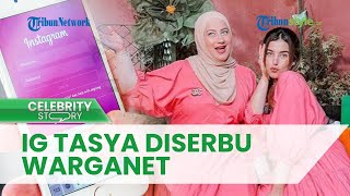 Disebut sebut Miliki Akun Fake untuk Cibir Tasyi Athasyia, Instagram Tasya Farasya Diserbu Warganet
