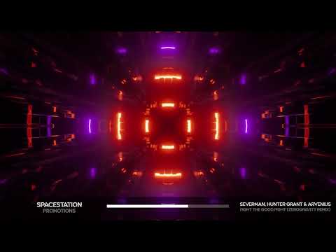 Severman, Hunter Grant & Arvenius - Fight The Good Fight (ZeroGravity Remix)