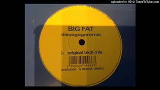 Big Fat - Discogogoremix (Tech Mix)