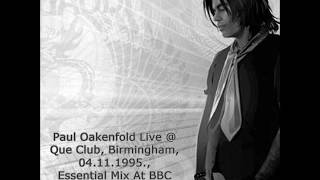 Paul Oakenfold Live At Que Club, Birmingham, 04.11.1995., Essential Mix At BBC Radio 1