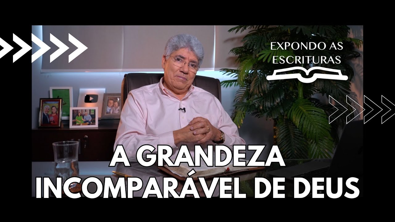 A GRANDEZA INCOMPARÁVEL DE DEUS - Hernandes Dias Lopes