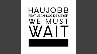 We Must Wait