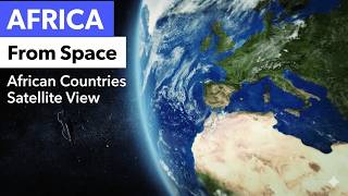 AFRICA FROM SPACE 🌍 | Satellite View of Earth & African Countries