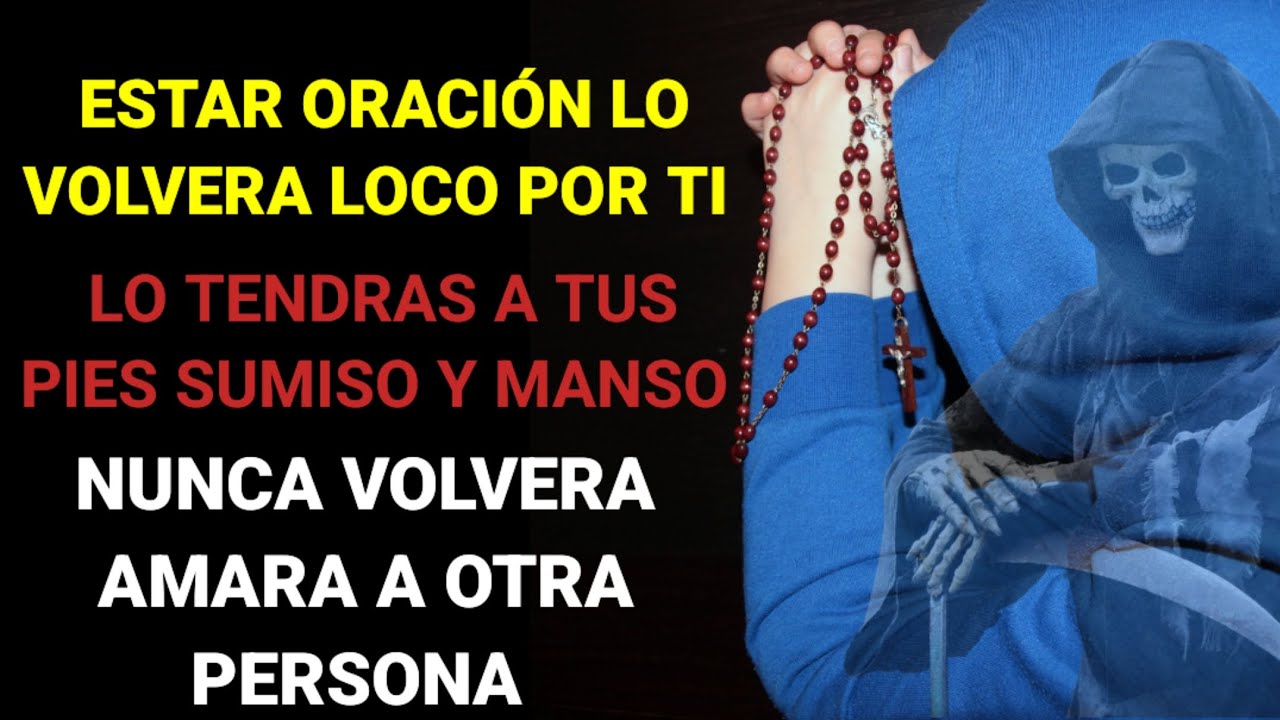 ESTARA LOCAMENTE ENAMORADO DE TI ( FUERTE ORACIÓN A LA SANTA MUERTE NEGRA )