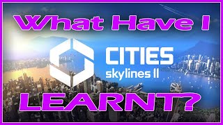 Tips How to START a NEW City in Cities Skylines II | What Lessons Have I Learnt?