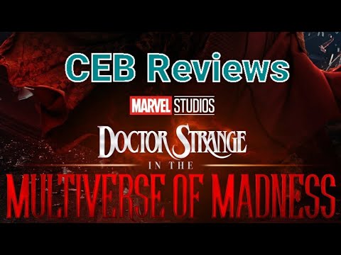CEB Reviews: Dr.Strange (2) & The Multiverse Of Madness