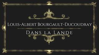 Louis-Albert Bourgault-Ducoudray – Dans la Lande
