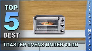 Top 5 Best Toaster Ovens Under $100 Review in 2025