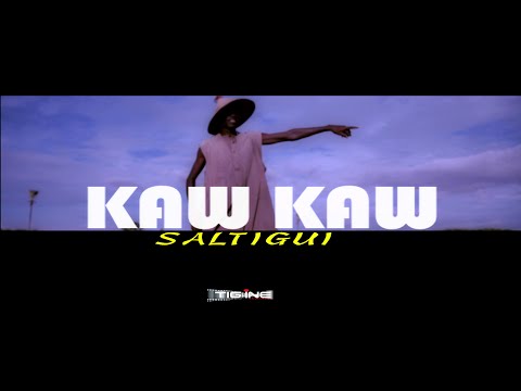(KAW KAW) OFFICIELLE VIDEO DE  SALTIGUI