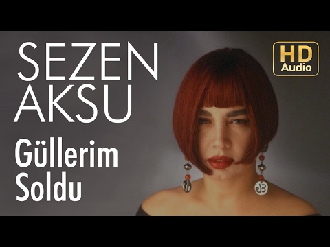 Güllerim Soldu - Sezen Aksu