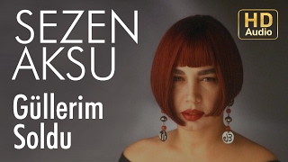 Sezen Aksu - Güllerim Soldu (Official Audio)