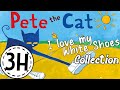 Pete The Cat I Love My White Shoes 3 Hours Collection KittyCatCollection Read Aloud Story Books