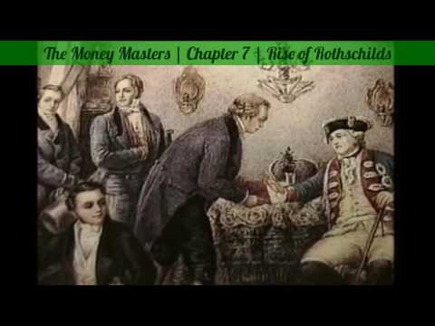 The Money Masters: Rise of the Rothschilds; Chapter 7