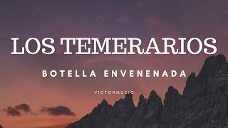 LOS TEMERARIOS - BOTELLA ENVENENADA (LETRA)