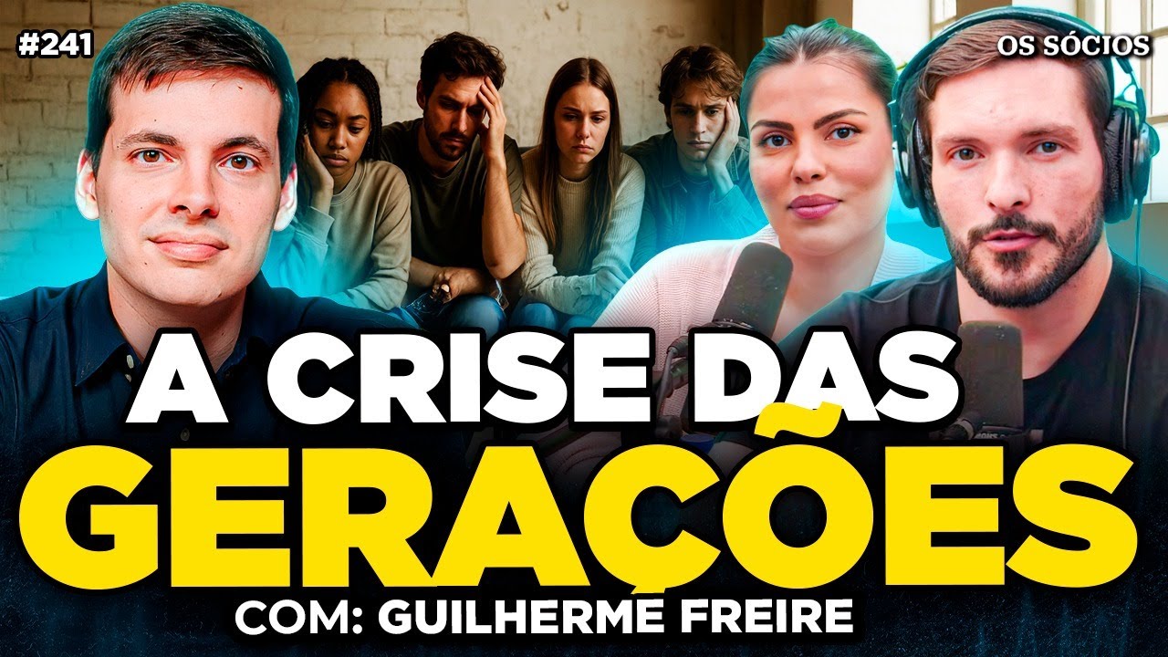 AS GERAÇÕES ESTÃO FICANDO MAIS FRACAS? A CRISE DAS GERAÇÕES (Guilherme Freire) | Os Sócios 241