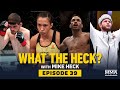 What the Heck: Amanda Ribas, Rob Font, Rafael Fiziev and Jimmy Flick - MMA Fighting