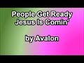 People Get Ready Jesus Is Comin' - Avalon (Lyrics)