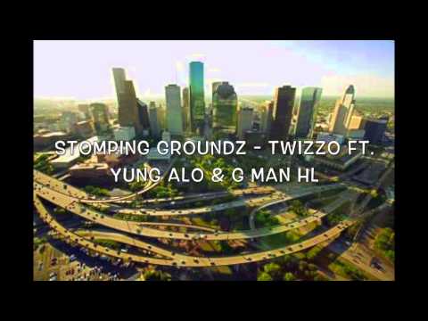 Stomping Groundz - Twizzo Ft. Yung Alo & G Man HL
