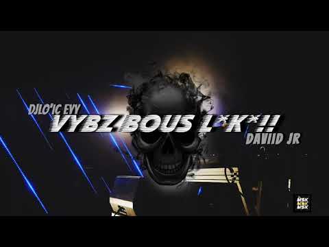 VYBZ BOUS L*K* !! ( DAVIID JR & DJ LO'IC ) #2021