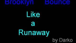 Brooklyn Bounce -Like a runaway