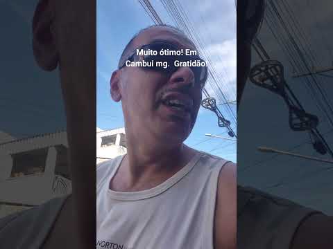 Muito ótimo! Em Cambui mg