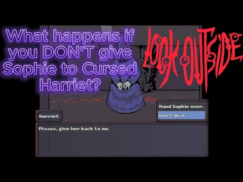 Look Outside - What Happens If You DON'T Give Sophie To Cursed Harriet?