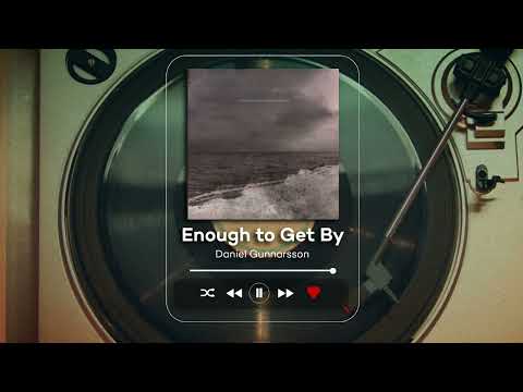 Daniel Gunnarsson - Enough to Get By