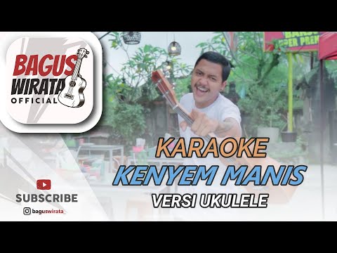 KARAOKE ! KENYEM MANIS - YAN SE || VERSI UKULELE BAGUS WIRATA